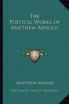 The Poetical Works of Matthew Arnold 1162779578 Book Cover