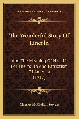 The Wonderful Story Of Lincoln: And The Meaning... 1166170365 Book Cover