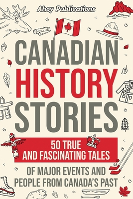 Canadian History Stories: 50 True and Fascinati... 196121766X Book Cover