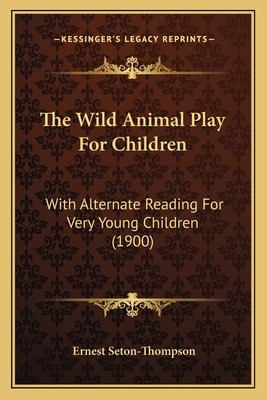 The Wild Animal Play For Children: With Alterna... 1165653621 Book Cover