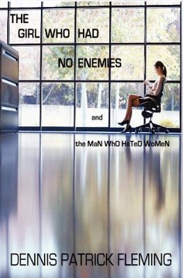 The Girl Who Had No Enemies: and the MaN WhO Ha... 1467993573 Book Cover