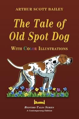 The Tale of Old Dog Spot - With Color Illustrat... 1548244910 Book Cover