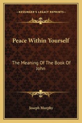 Peace Within Yourself: The Meaning Of The Book ... 1162920335 Book Cover