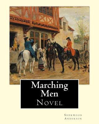Marching Men. By: Sherwood Anderson (1876-1941)... 1975797035 Book Cover