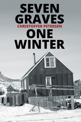Seven Graves, One Winter: Politics, Murder, and... 8793957491 Book Cover