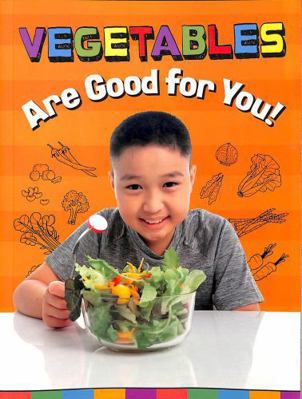 Vegetables Are Good for You! (Healthy Foods) 1398247235 Book Cover