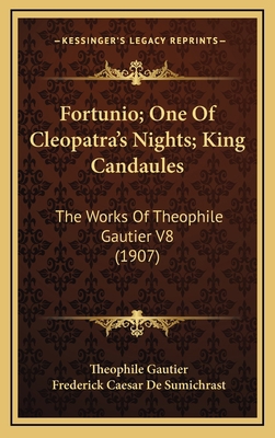 Fortunio; One Of Cleopatra's Nights; King Canda... 1165989735 Book Cover