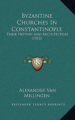 Byzantine Churches In Constantinople: Their His... 1164454099 Book Cover