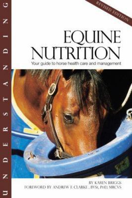 Understanding Equine Nutrition: Your Guide to H... 1581501552 Book Cover