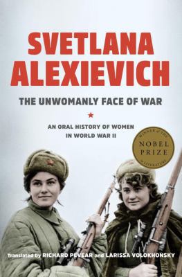 The Unwomanly Face of War: An Oral History of W... 0399588728 Book Cover