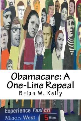Obamacare: A One-Line Repeal: Congress must get... 1947402188 Book Cover