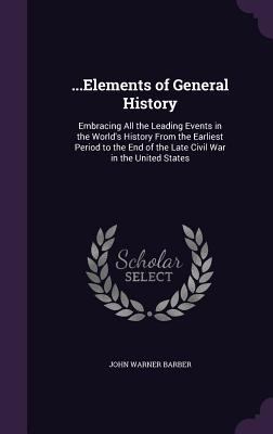 ...Elements of General History: Embracing All t... 1357481802 Book Cover