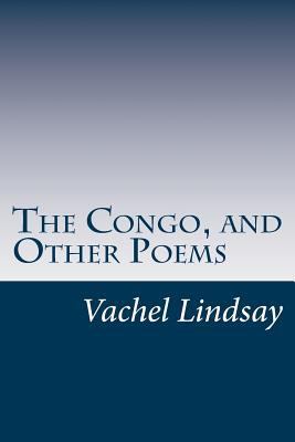 The Congo, and Other Poems 1501030418 Book Cover