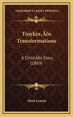Tinykin's Transformations: A Child's Story (1869) 1164264281 Book Cover