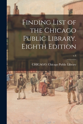 Finding List of the Chicago Public Library. Eig... 1014713455 Book Cover