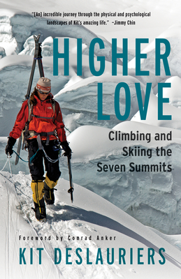 Higher Love: Climbing and Skiing the Seven Summits 1680515357 Book Cover