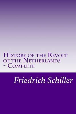 History of the Revolt of the Netherlands - Comp... 1497514398 Book Cover