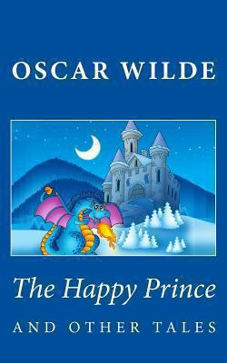 The Happy Prince and Other Tales 1482325365 Book Cover