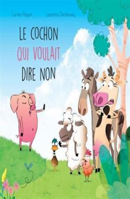 LE COCHON QUI VOULAIT DIRE NON [French] 2897624906 Book Cover