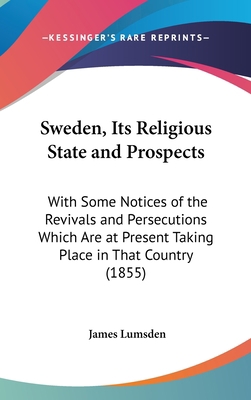 Sweden, Its Religious State and Prospects: With... 1162202300 Book Cover
