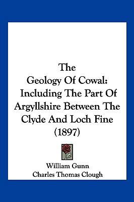 The Geology Of Cowal: Including The Part Of Arg... 1120884241 Book Cover