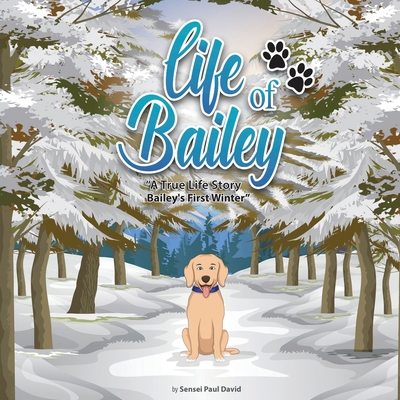 Life of Bailey A True-Life Story: Bailey's Firs... 1990106684 Book Cover