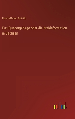 Das Quadergebirge oder die Kreideformation in S... [German] 336850245X Book Cover