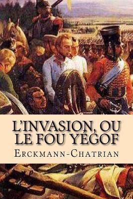 L'invasion, ou le fou Yegof [French] 152395244X Book Cover