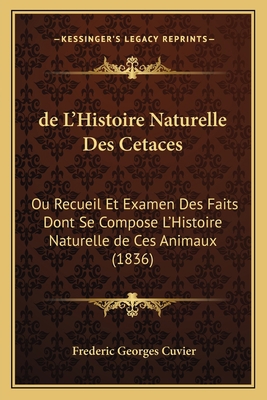 de L'Histoire Naturelle Des Cetaces: Ou Recueil... [French] 1167689224 Book Cover