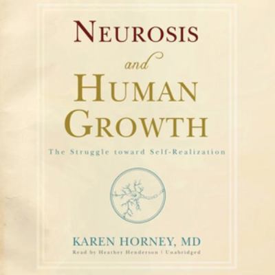 Neurosis and Human Growth: The Struggle Toward ... 1455109304 Book Cover