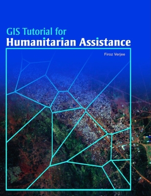 GIS Tutorial for Humanitarian Assistance 1589482131 Book Cover