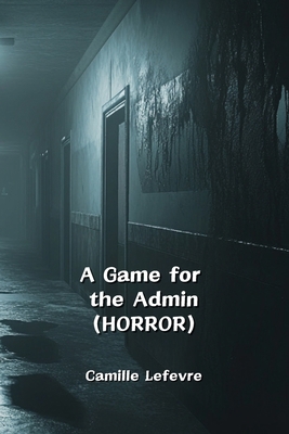 A Game for the Admin (HORROR)            Book Cover