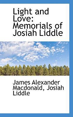 Light and Love: Memorials of Josiah Liddle 1103522973 Book Cover