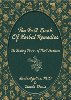 Paperback Lost Book of Herbal Remedies : The Healing Power of Plant Medicine Book