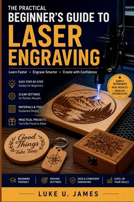 A Practical Beginner's Guide to Laser Engraving... B0H16ZB6H5 Book Cover