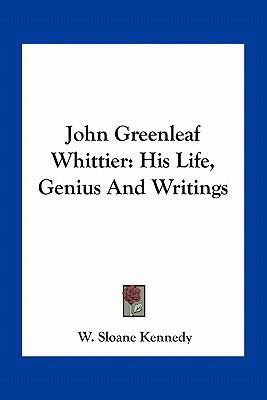 John Greenleaf Whittier: His Life, Genius And W... 1163784125 Book Cover