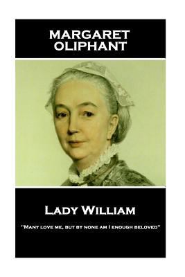 Margaret Oliphant - Lady William: "Many love me... 1787801551 Book Cover