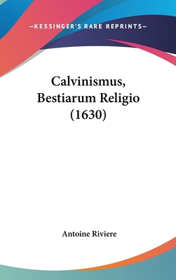 Calvinismus, Bestiarum Religio (1630) [Latin] 1120225736 Book Cover