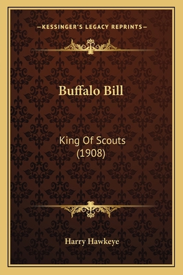 Buffalo Bill: King Of Scouts (1908) 1165908395 Book Cover