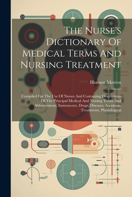 The Nurse's Dictionary Of Medical Terms And Nur... 1021168262 Book Cover