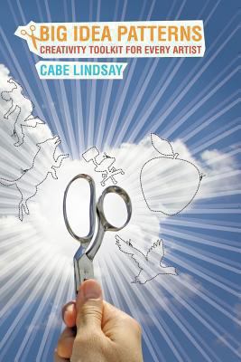 Big Idea Patterns - Creativity Toolkit for Ever... 0615896618 Book Cover
