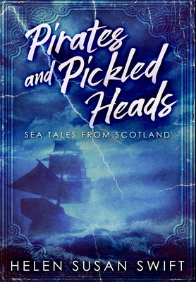 Pirates and Pickled Heads: Premium Hardcover Ed... 1034084992 Book Cover