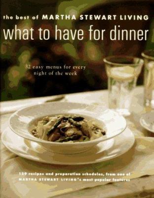 What to Have for Dinner: 32 Easy Menus for Ever... 0517886812 Book Cover