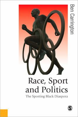 Race, Sport and Politics: The Sporting Black Di... 1412901030 Book Cover