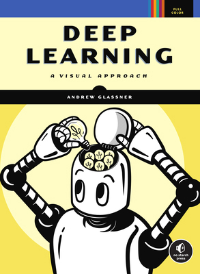 Deep Learning: A Visual Approach 1718500726 Book Cover