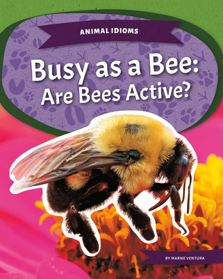 Busy as a Bee: Are Bees Active? 1644946459 Book Cover