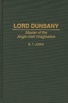 Lord Dunsany: Master of the Anglo-Irish Imagina... 0313294038 Book Cover