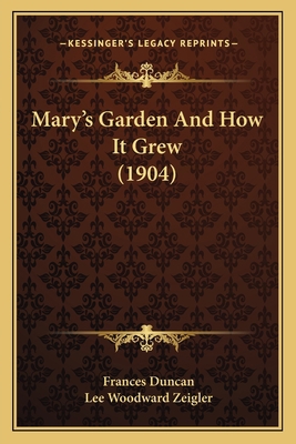 Mary's Garden And How It Grew (1904) 116489711X Book Cover