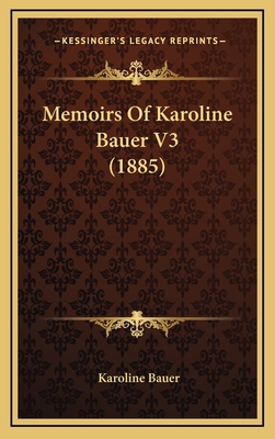 Memoirs of Karoline Bauer V3 (1885) 1165025108 Book Cover
