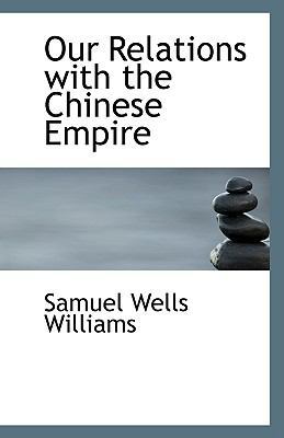 Our Relations with the Chinese Empire 1113387289 Book Cover